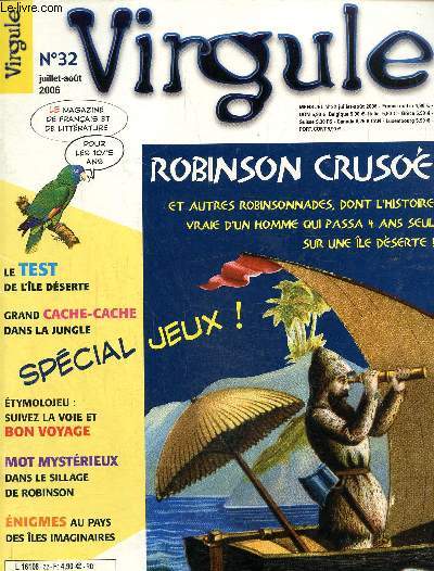 Virgule N 32 juillet aout 2006 : Robinson Cruso- Un numro spcial jeux.Mot mystrieux dans le sillage de Robinson- Grand cache-cache dans la jungle-Le test de l'le dserte.