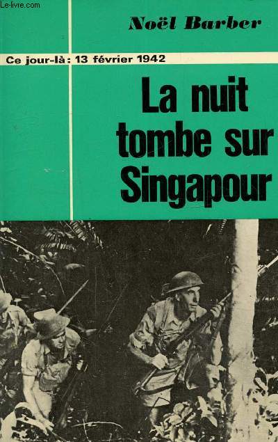 La nuit tombe sur Singapour-Ce jour l : 13 fvrier 1942
