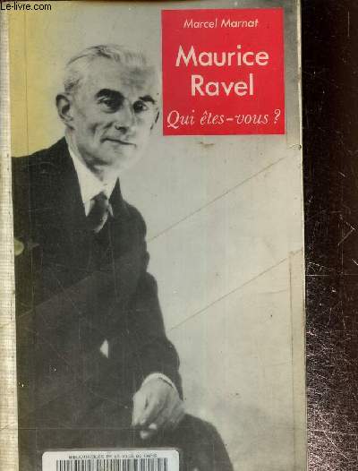 Maurice Ravel, qui tes-vous?