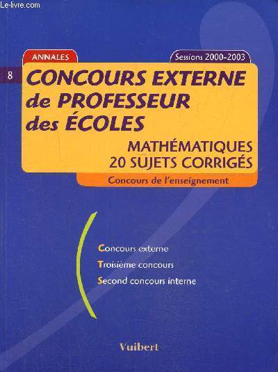 Mathmatiques Concours externe de professeur des coles20 sujets corrigs, Annales 2000-2003