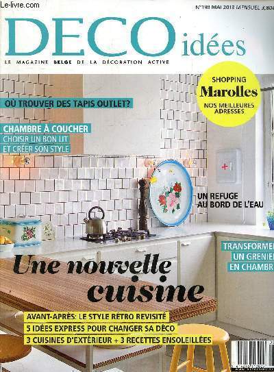 Dco ides , le magazine belge de la dcoration active N 198 mai 2013- Uzs, le charme de l'ancien-Cuisines extrieueres, 3 exemples- L'agenda des beaux jours.