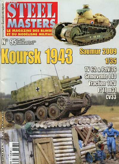Steel Masters, blinds et modelisme militaire N 95, octobre novembre 2009 : Koursk 1943- Citroen traction 11 CV 1/35- saumur 2009- TV 62 et Pz IV/76 1/35