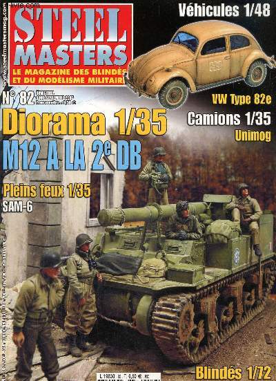 Steel Masters, blinds et modelisme militaire N 82, aout septembre 2007 : diorama 1/35 M12 a la 2e db- Le gnie franais traverse le rhin 1945- M12 franais en Allemagne, 1945- M24 chaffee 1/72