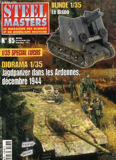Steel Masters, blinds et modelisme militaire N 65, octobre, novembre 2004 : Jagpanzer dans les ardennes ,dcembre 1944- Semovente en Afrique 1/35- haubitz 2000 1/35- le pz.a.a.4 1943 1945