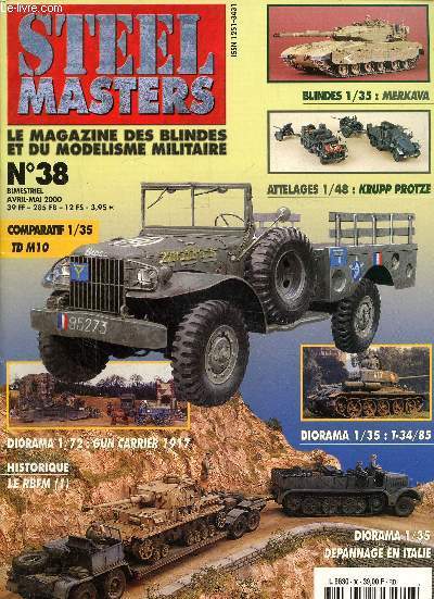 Steel Masters, blinds et modelisme militaire N 38, avril mai 2000 : comparatif 1/35 TD M10-Le crusader- Krupp protze 1/48- Gun Carrier, 1917 1/72.