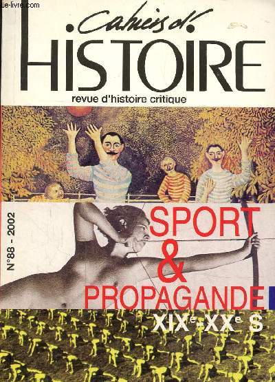 Cahiers d'histoire, revue d'histoire critique N 88 2002 : sport et propagande XIX e -XX e s.