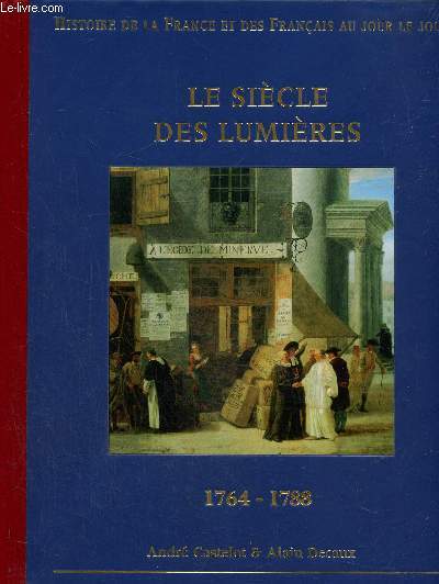 Histoire de la France et des franais au jour le jour : Le sicke des lumires 1764-1788
