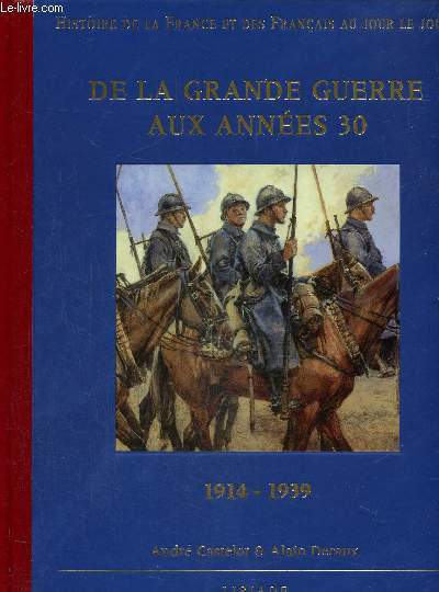 Histoire de la France et des franais au jour le jour : De la grande guerre aux annes 30 1914-1939