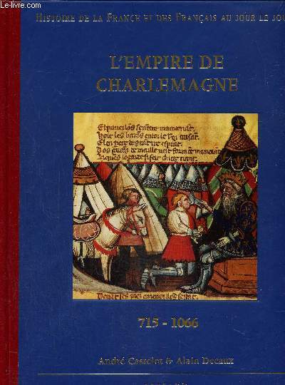 Histoire de la France et des franais au jour le jour : L'empire de Charlemagne 715-1066
