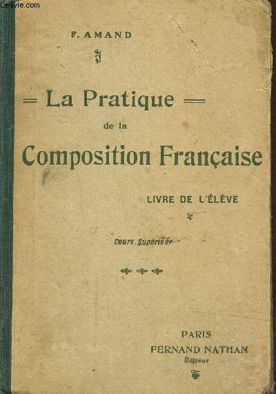 La pratique de la composition franaise- Acquisition mthodique des ides par l'observation et par les textes- Livre de l'lve