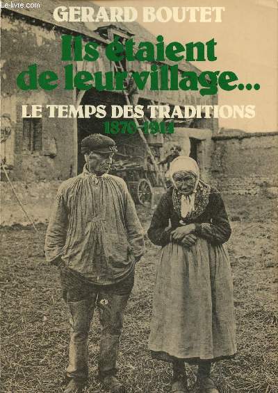 Ils taient de leur village... Le temps des traditions 1870-1914