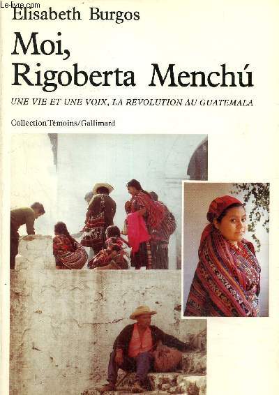 Moi, Rigoberta Menchu- Une vie et une voix, la rvolution au Guatemala