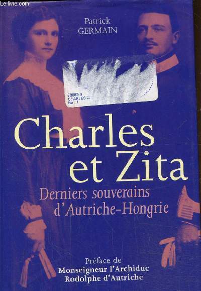 Charles et Zita- Derniers souverains d'Autriche-Hongrie