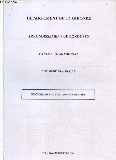 Dpartement de la Gironde- Arrondissement de Bordeaux- Canton de Gradignan- Commune de Canejan- Recueil des actes administratifs N 2- 2me trimestre 2004