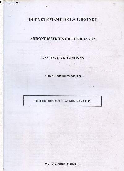 Dpartement de la Gironde- Arrondissement de Bordeaux- Canton de Gradignan- Commune de Canejan- Recueil des actes administratifs N 2- 2me trimestre 2004