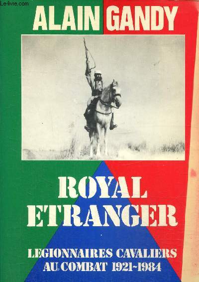 Royal tranger- Lgionnaires cavaliers au combat 1921-1984