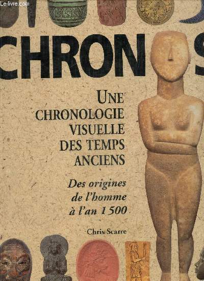 Chronos une chronologie visuelle des temps anciens- Des origines de l'homme  l'an 1500
