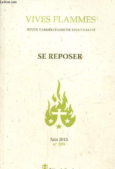 Vives flammes-Revue carmlitaine de spiritualit- Se reposer -JUin 2015 N) 299