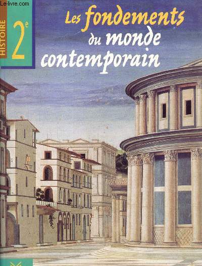 Les fondements du monde contemporain -histoire 2e + livret du professeur.