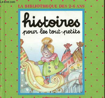 Histoires pour les tou-petits- La bibliothque des 2-6 ans ; La poupe rglisse / Le petit lutin rouge