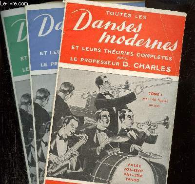 Toutes les danses modernes et leurs thories compltes Tomes I , II et III