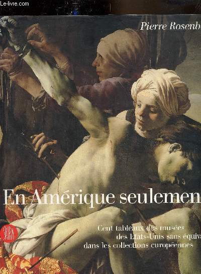 En Amrique seulement- Cent tableaux des muses des Etats-Unis sans quivalent dans les collections europennes