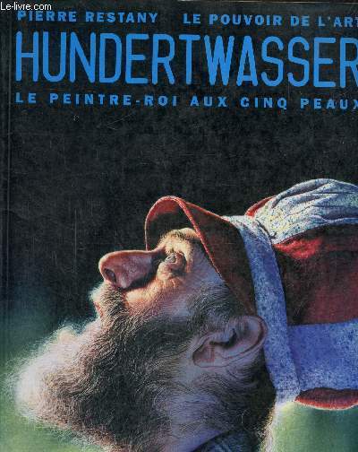 Hundertwasser- Le pientre roi aux cinq peaux