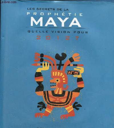 Les secrets de la prophetie maya -Quelle vision pour 2012