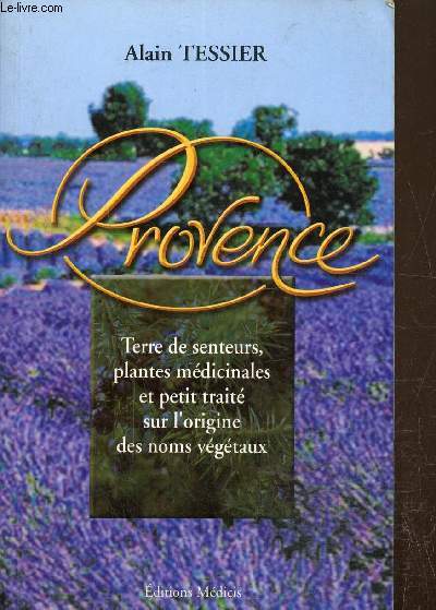 Les plantes mdicinales de Provence suivi de l'origine des noms vgtaux