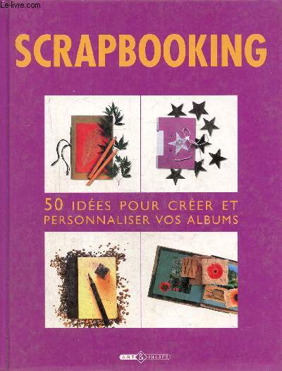 Scrapbooking- 50 ides pour crer et personnaliser vos albums