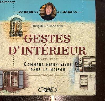 Gestes d'intrieur- Comment mieux vivre dans la maison