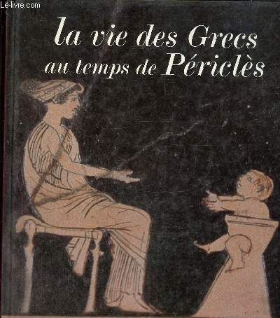 La vie des Grecs au temps de Pricls