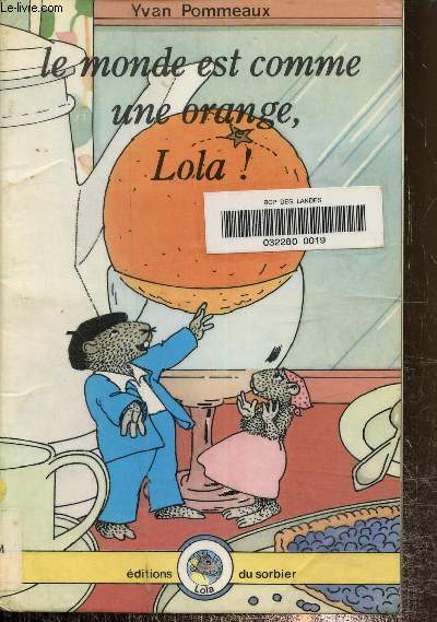 Le monde est comme une orange Lola!