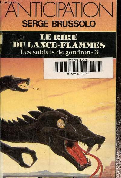 Le rire du lance-flammes (les soldtas de goudron 3) , collection anticipation