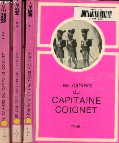 Les cahiers du capitaine Coignet Tome 1, 2 et 3. Texte en gros caractres.