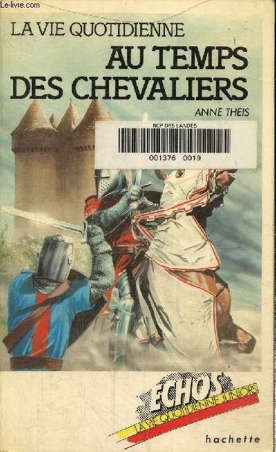 La Vie quotidienne au temps des chevaliers (Collection chos)