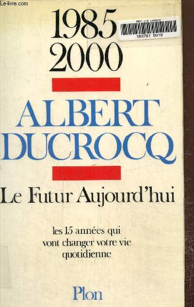 Le Futur aujourd'hui- 1985-2000, les quinze annes qui vont changer votre vie quotidienne