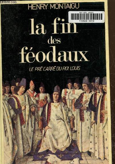 La fin des fodaux. Le pr carr du roi Louis