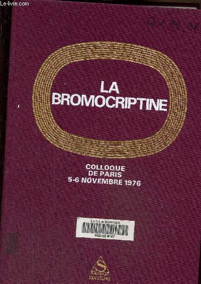 La bromocriptine. Colloque de Paris 5-6 novembre 1976
