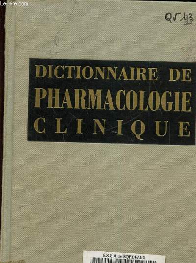 Dictionnaire de pharmacologie clinique  l'usage du mdecin, du pharmacien et de l'tudiant