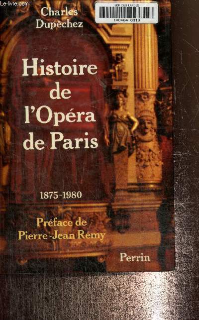 Histoire de l'opra de Paris. Un sicle au palais garnier 1875-1980