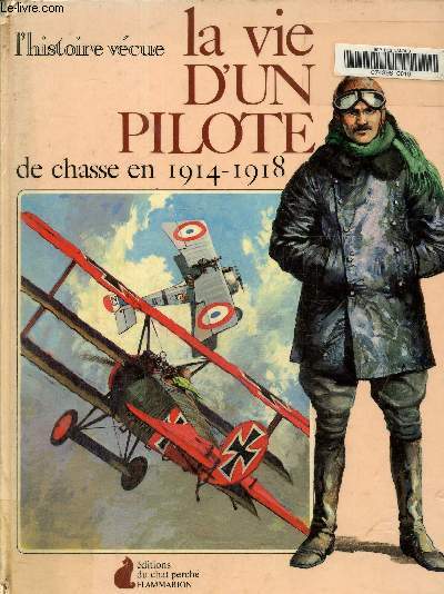 La Vie d'un pilote de chasse en 1914-1918