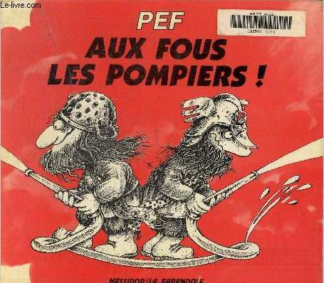 Aux fous les pompiers!