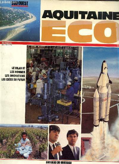 Aquitaine eco / le bilan 87 - les hommes - les innovations - les idees du futur.