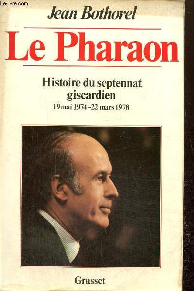 Le pharaon- Histoire du septennat Giscardien 19 mai 1974-22 mars 1978