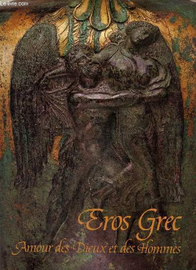 Eros Grec.Amour des Dieux et des Hommes - Catalogue Exposition Grand Palais - 1989-1990