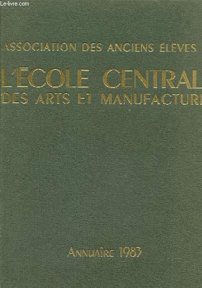 Association des anciens eleves de l'ecole centrale des arts et manufactures. annuaire 1983. Promotions de 1901 à 1982