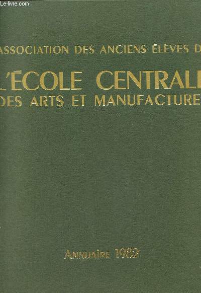 Association des anciens eleves de l'ecole centrale des arts et manufactures. annuaire 1982. Promotions de 1901 à 1981