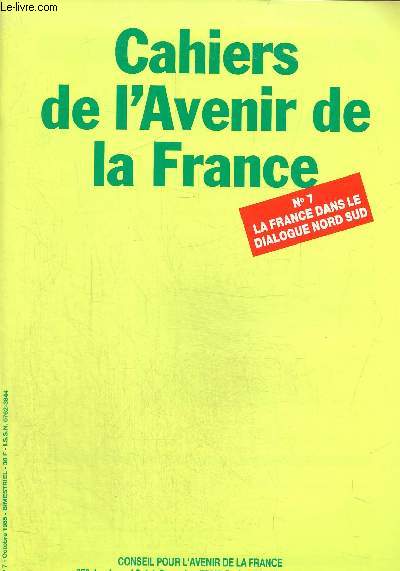 Cahiers de l'avenir de la France n7, octobre 1985: La France dans le dialogue nord sud. Pour un dialogue nord sud authentique- Mesures et perspectives du dveloppement du Tiers-Monde.