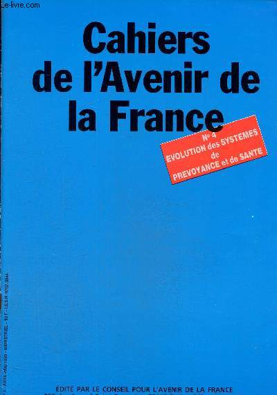 Cahiers de l'avenir de la France n4, avril-mai 1985: Evolution des systmes de prvoyance et de sant.L'option librale vis  vis du systme franais de scurit sociale. Qualit de la mdecine. Prvention du discours aux mthodes...